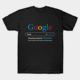 Palestinians human rights support design, Google Search Israel free Palestine -Wht T-Shirt